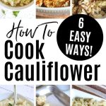 How to Cook Cauliflower: 6 Effortless and Delicious Ways