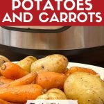 Instant Pot Potatoes And Carrots