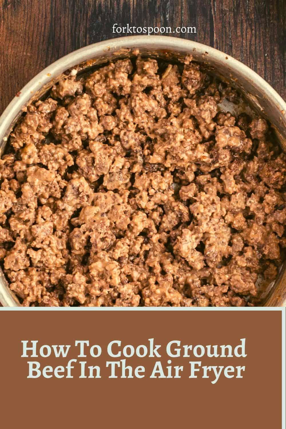 How To Cook Ground Beef In The Air Fryer