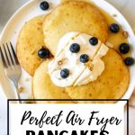 Perfect Air Fryer Pancakes