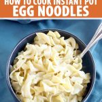 How to Cook Egg Noodles in the Electric Pressure Cooker