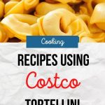 Get That Costco Tortellini Out Of The Freezer And On The Table With These 10 Easy Recipes