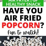 Air Fryer Popcorn: A Delicious and Easy Recipe