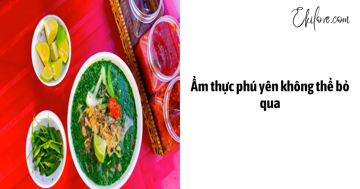 Ẩm Thực Phú Yên Không Thể Bỏ Qua