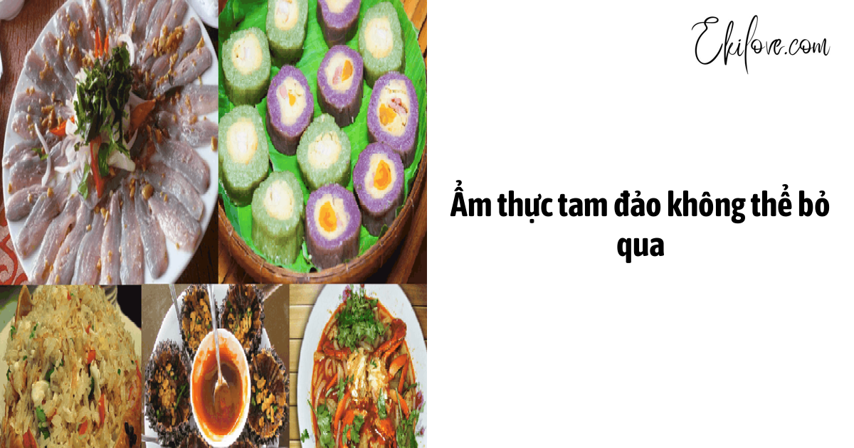 Ẩm Thực Tam Đảo Không Thể Bỏ Qua