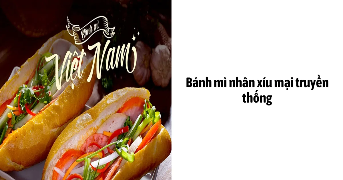 Bánh mì nhân xíu mại truyền thống