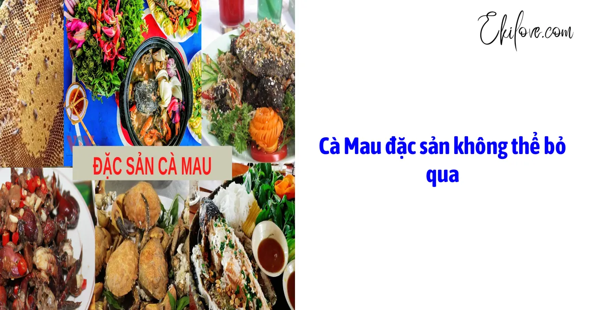 Cà Mau Đặc Sản Không Thể Bỏ Qua