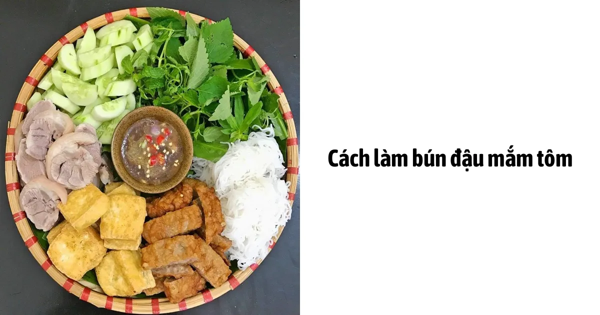 Cách làm bún đậu mắm tôm