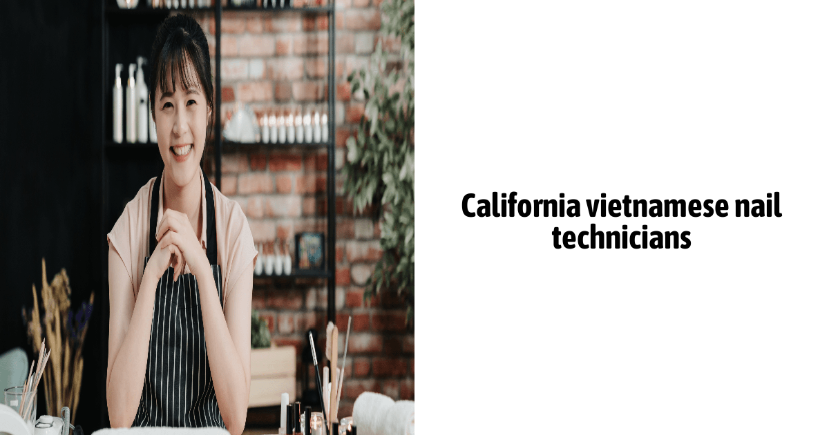 California Vietnamese Nail Technicians