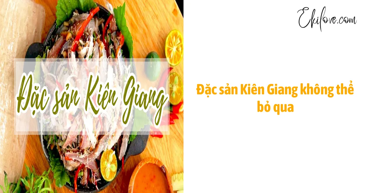 Đặc Sản Kiên Giang Không Thể Bỏ Qua