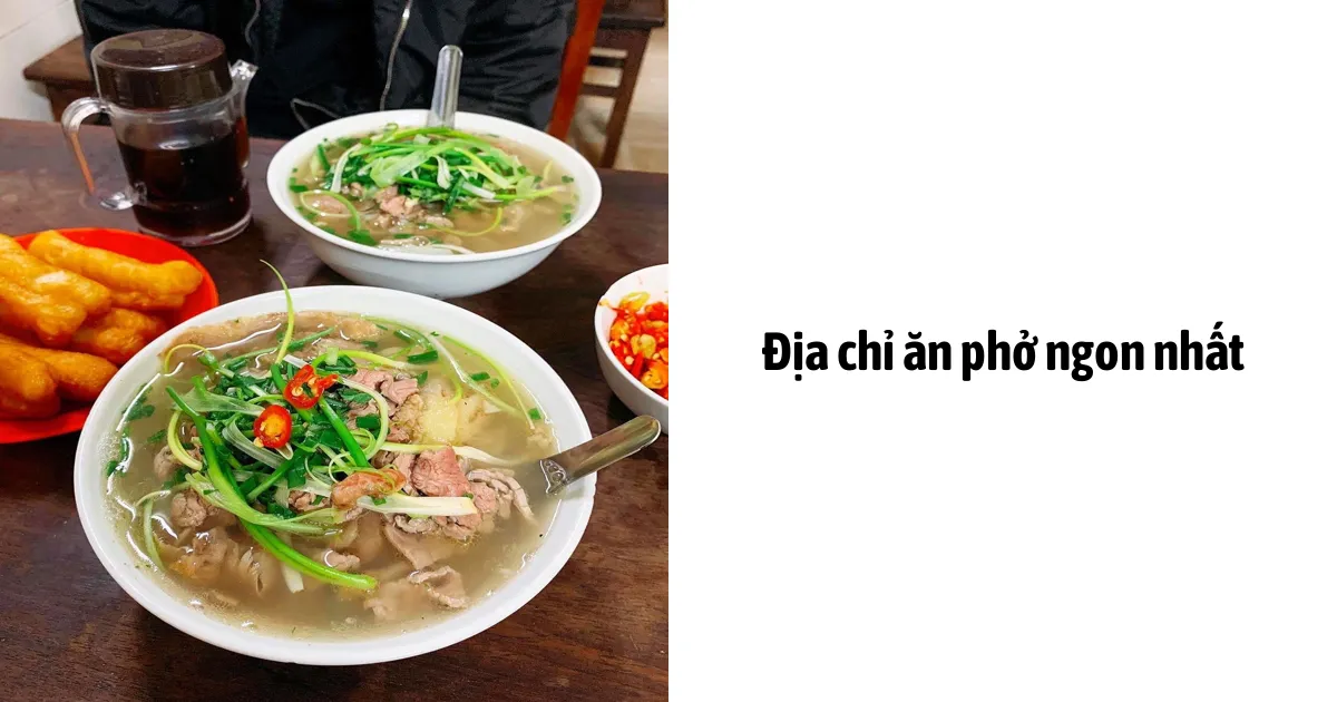 Địa chỉ ăn phở ngon nhất