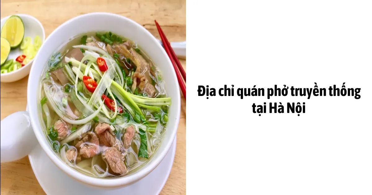 Địa Chỉ Quán Phở Truyền Thống Tại Hà Nội