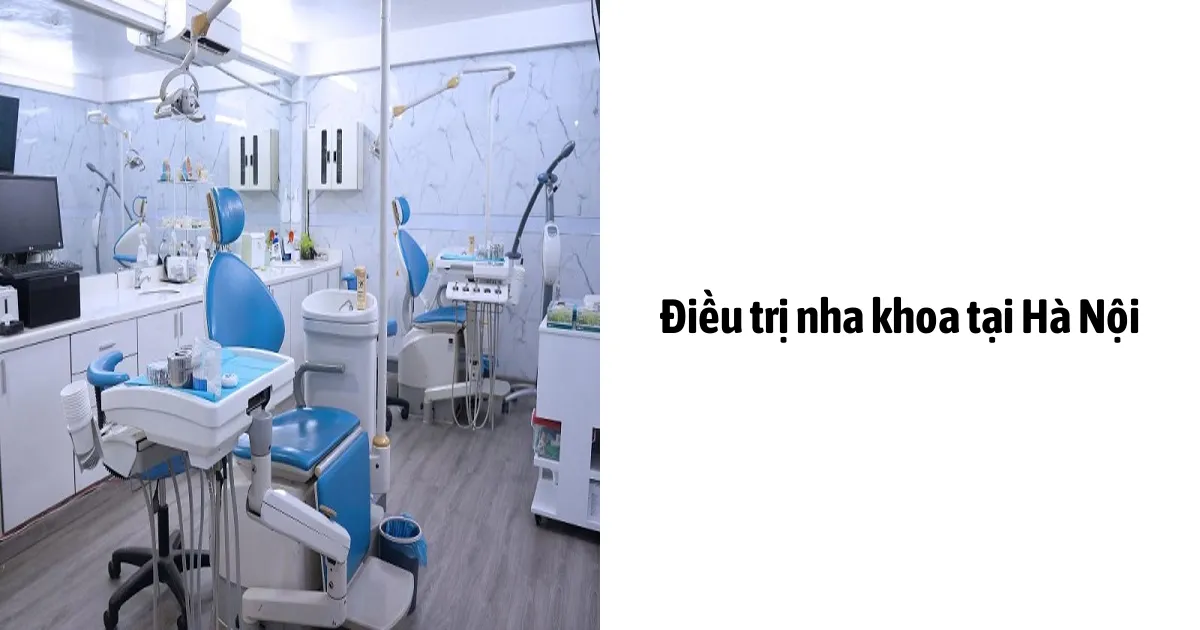 Điều Trị Nha Khoa Tại Hà Nội