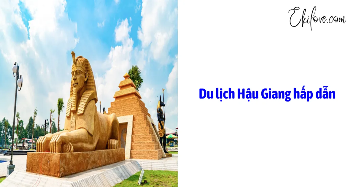 Du Lịch Hậu Giang Hấp Dẫn