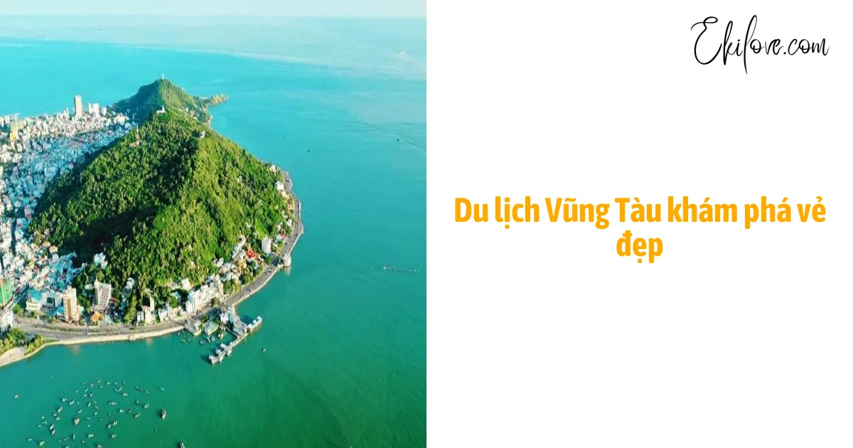 Du Lịch Vũng Tàu Khám Phá Vẻ Đẹp