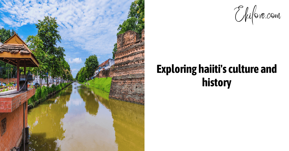 Exploring Haiiti'S Culture And History