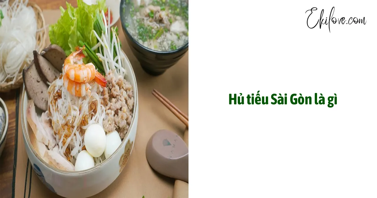 Hủ tiếu Sài Gòn là gì