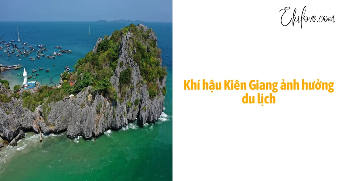 Khí Hậu Kiên Giang Ảnh Hưởng Du Lịch