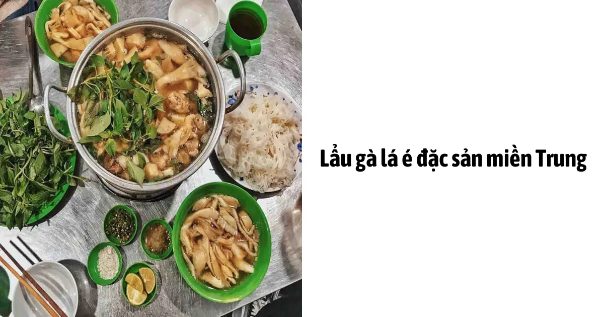 Lẩu gà lá é đặc sản miền Trung