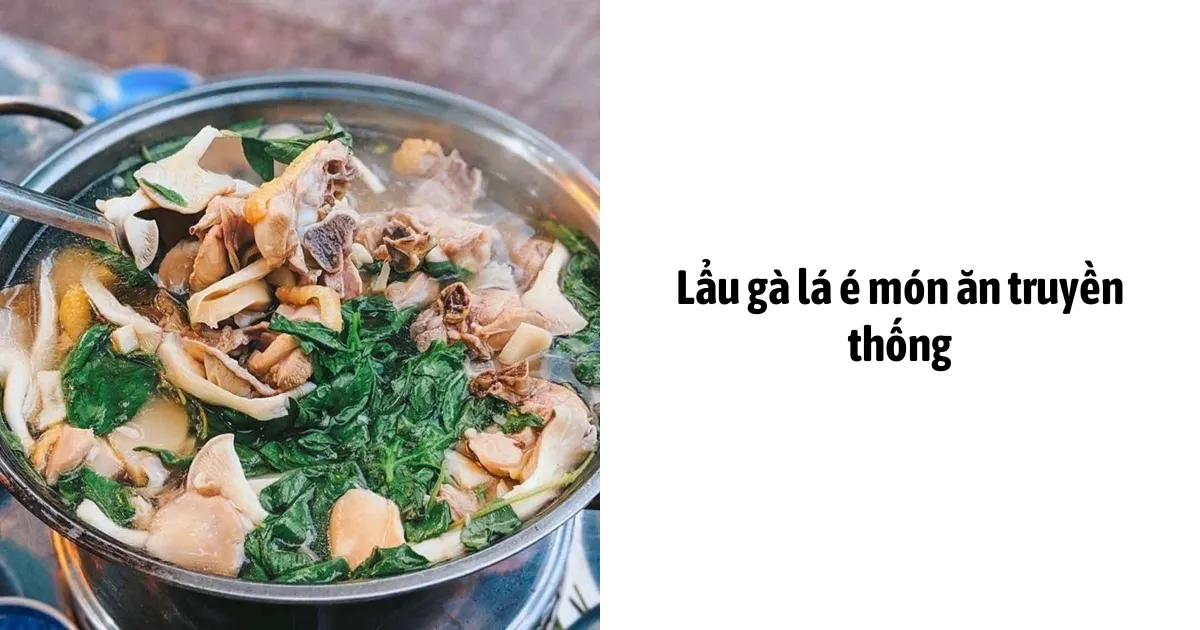 Lẩu gà lá é món ăn truyền thống