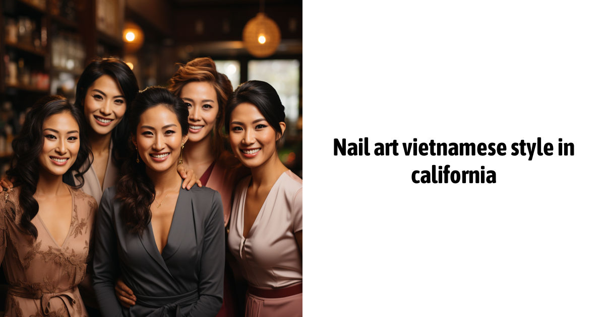 Nail Art Vietnamese Style In California