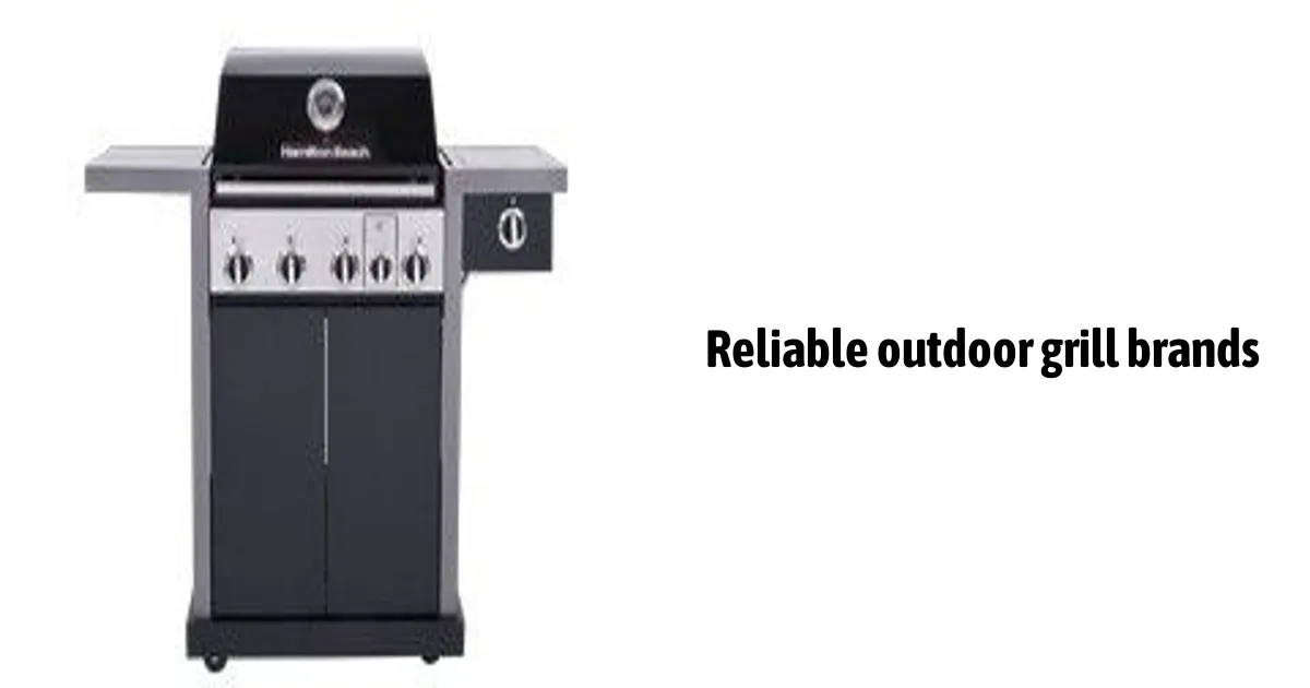 Reliable Outdoor Grill Brands