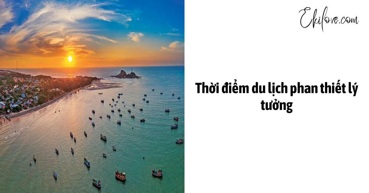 Thời Điểm Du Lịch Phan Thiết Lý Tưởng