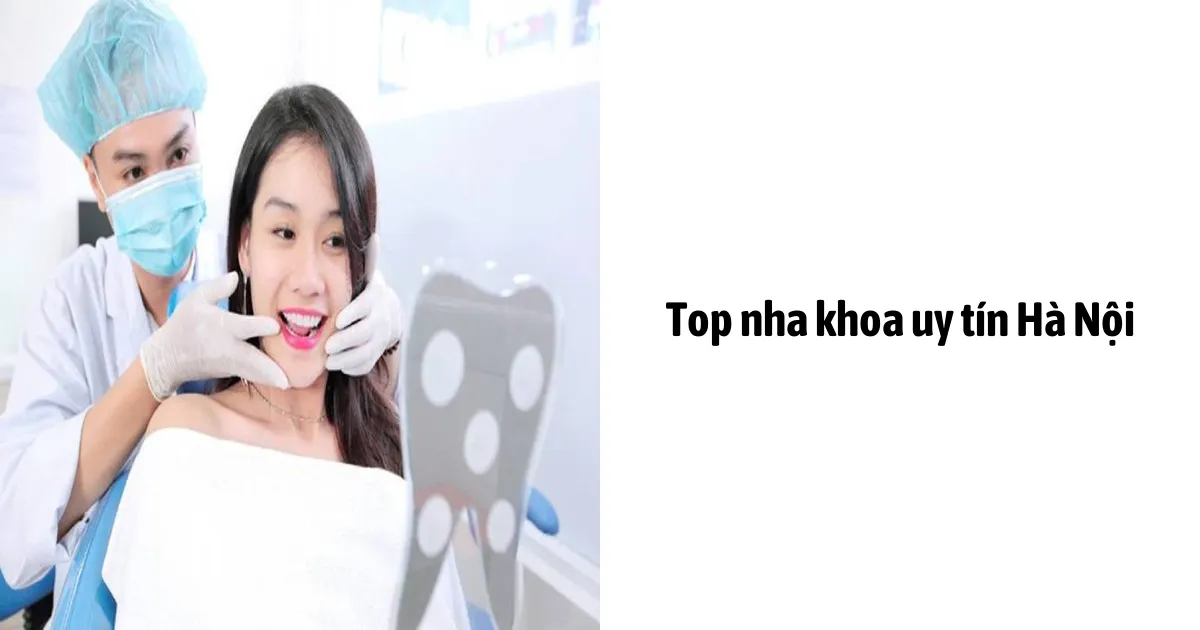 Top Nha Khoa Uy Tín Hà Nội