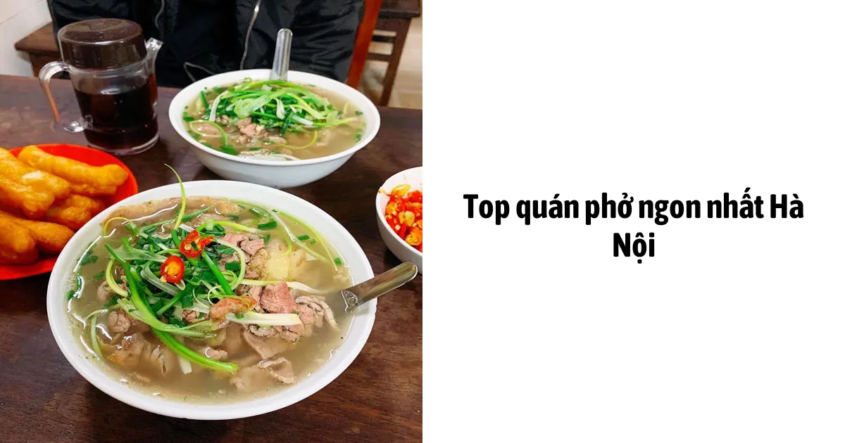 Top Quán Phở Ngon Nhất Hà Nội