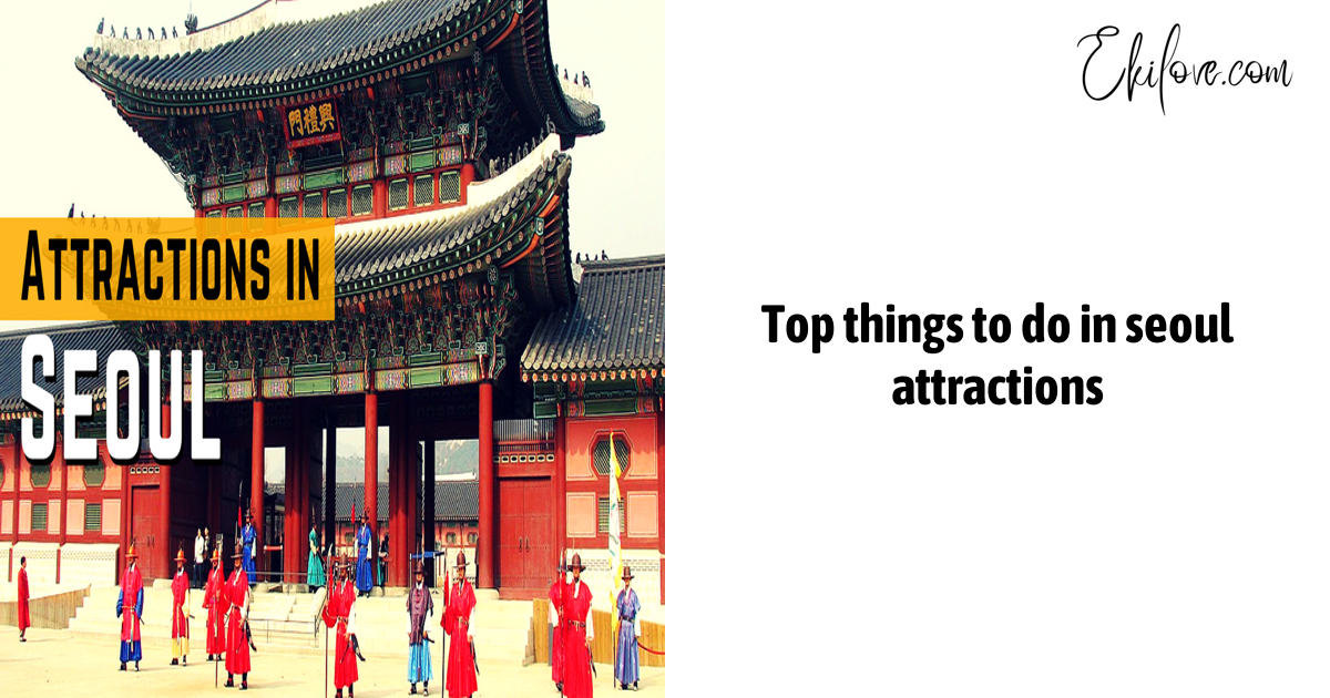 Top Things To Do In Seoul Attractions