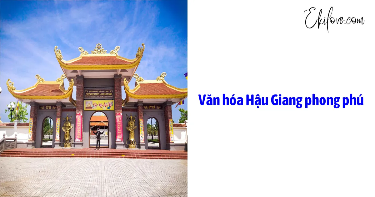 Văn Hóa Hậu Giang Phong Phú