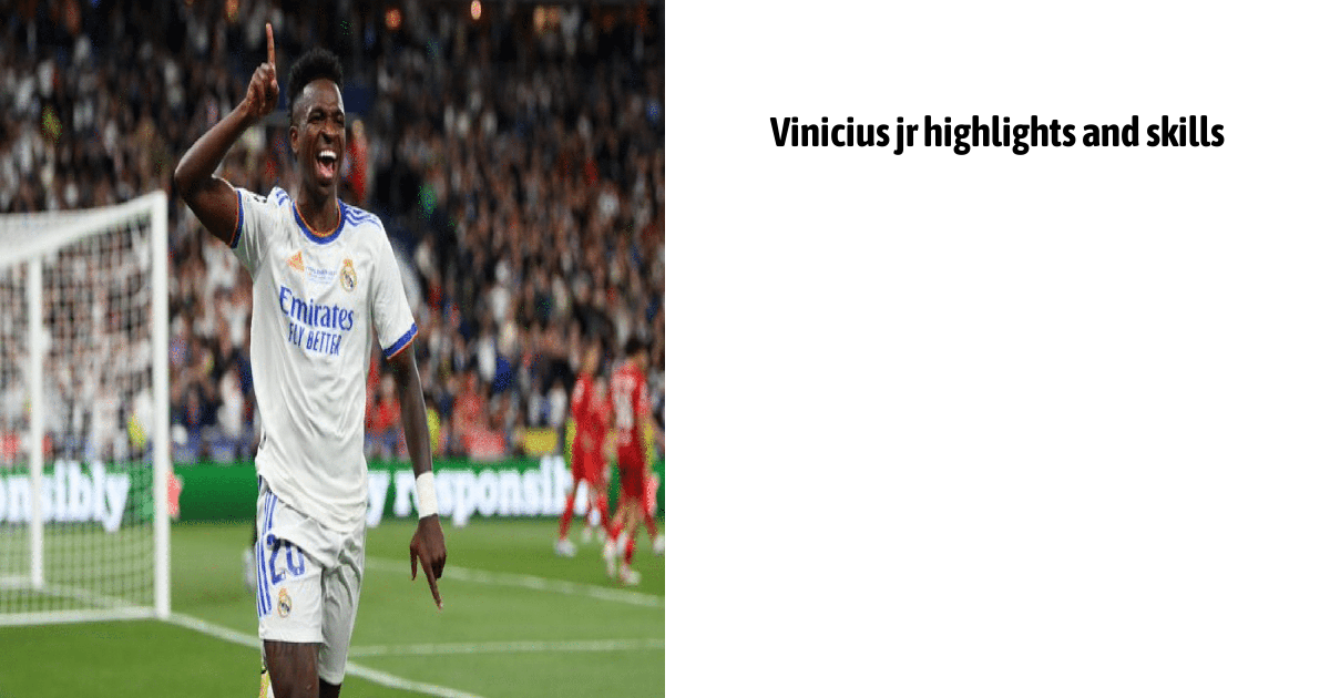 Vinicius Jr Highlights And Skills