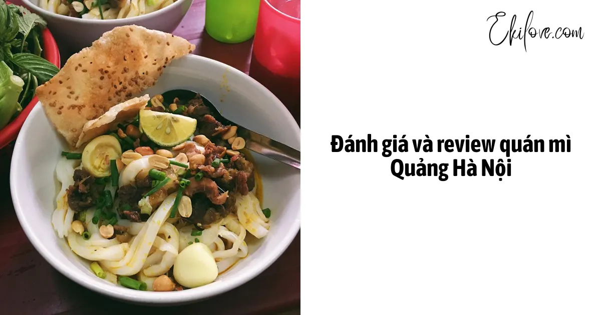 Đánh giá và review quán mì Quảng Hà Nội